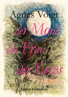 Agnes Voigt: Der Mond die Frau der Fuchs (2024)